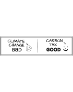 Climate Change Bad Carbon Tax Good - 3.5x11in - White - Bumper Sticker