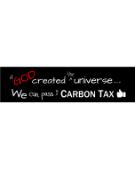 God Created the Universe Pass Carbon Tax - 3.5x11in - Black - Bumper Sticker