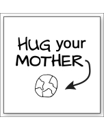 Hug Your Mother Earth Sticker - 3.5in - White -Square