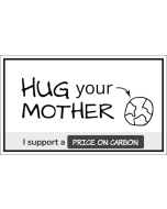 Hug Your Mother I Support a Price On Carbon - 3X5 - White