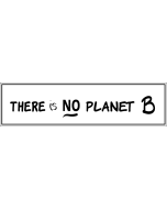 There is NO Planet B - 3.5x11in - White - Bumper Sticker