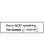 This is God Speaking Pass Carbon Tax Moron - 3.5x11in - White - Bumper Sticker