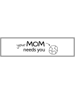 Your Mom Needs You Earth - 3.5x11in - White - Bumper Sticker