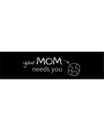 Your Mom Needs You Earth - 3.5x11in - Black - Bumper Sticker