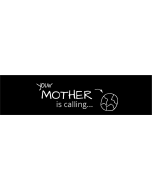 Your Mother is Calling - 3.5x11in - Black - Bumper Sticker