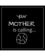 Your Mother is Calling Sticker - 3.5in - Black -Square