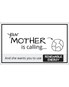 Your Mother is Calling and She Wants Renewable Energy Sticker - 3X5 - White